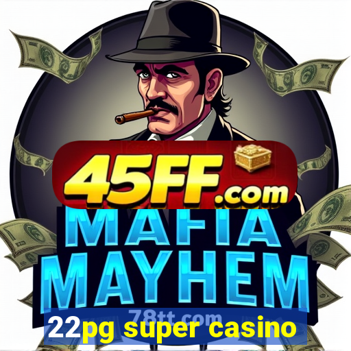 22pg super casino